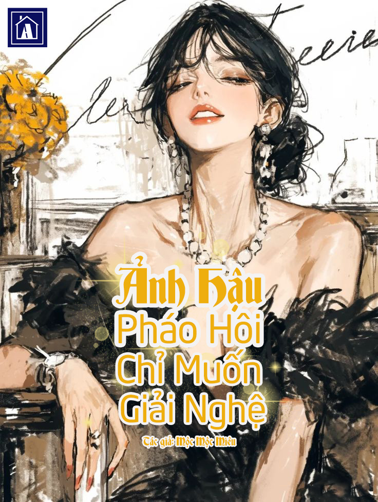 Ảnh Hậu Pháo Hôi Chỉ Muốn Giải Nghệ.jpg